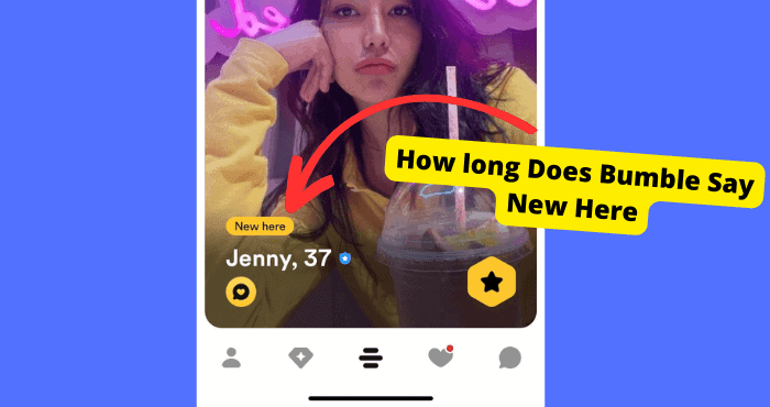 how long does bumble say new here